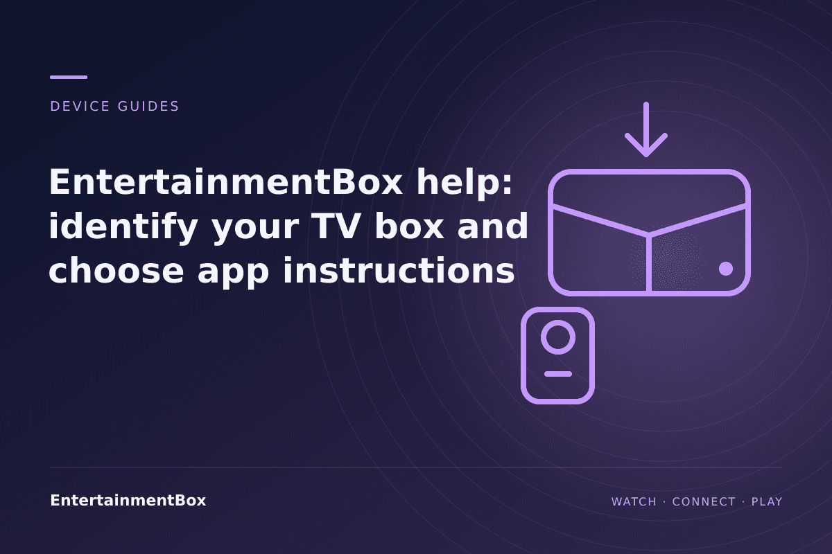 EntertainmentBox editorial cover: EntertainmentBox help: identify your TV box and choose app instructions