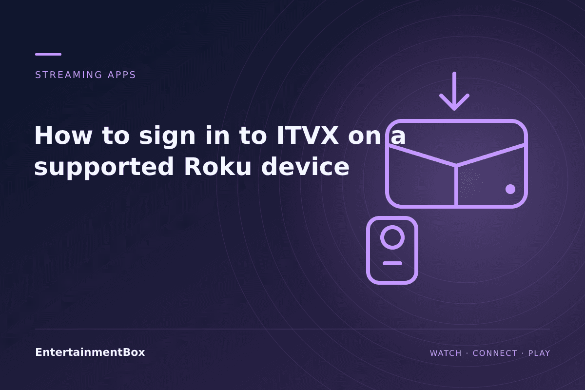 EntertainmentBox editorial cover: How to sign in to ITVX on a supported Roku device